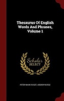 Thesaurus Of English Words And Phrases, Volume 1