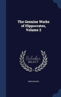 The Genuine Works of Hippocrates, Volume 2