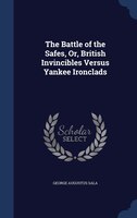 The Battle of the Safes, Or, British Invincibles Versus Yankee Ironclads