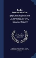 Radio Communication: Hearings Before the Committee On the Merchant Marine and Fisheries, House of Representatives, Sixty