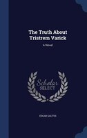 The Truth About Tristrem Varick: A Novel
