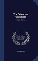 The Defence of Guenevere: A Book of Lyrics