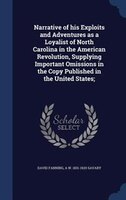 Narrative of his Exploits and Adventures as a Loyalist of North Carolina in the American Revolution, Supplying Important Omissions