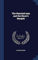 The Haunted man and the Ghost's Bargain