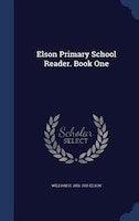 Elson Primary School Reader. Book One