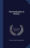 The Fertilisation of Flowers