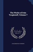 The Works of Iván Turgénieff, Volume 7