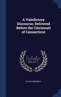 A Valedictory Discourse, Delivered Before the Cincinnati of Connecticut