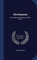 The Peasantry: About Catherine De' Medici, and Other Stories