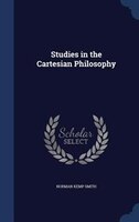 Studies in the Cartesian Philosophy