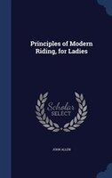 Principles of Modern Riding, for Ladies