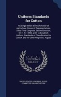 Uniform Standards for Cotton: Hearings Before the Committee On Agriculture, House of Representatives, Sixty-Third Congress, Secon
