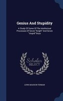 Genius And Stupidity: A Study Of Some Of The Intellectual Processes Of Seven bright And Seven stupid Boys