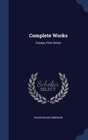 Complete Works: Essays, First Series