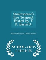 Shakespeare's The Tempest. Edited by T. D. Barnett. - Scholar's Choice Edition
