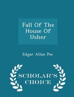Fall Of The House Of Usher - Scholar's Choice Edition