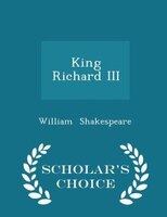 King Richard III - Scholar's Choice Edition