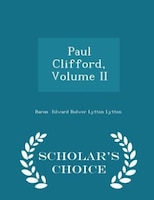 Paul Clifford, Volume II - Scholar's Choice Edition