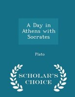 A Day in Athens with Socrates - Scholar's Choice Edition