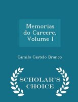 Memorias do Carcere, Volume I - Scholar's Choice Edition