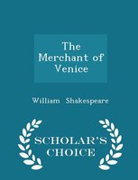 The Merchant of Venice - Scholar's Choice Edition