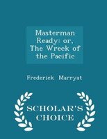 Masterman Ready: or, The Wreck of the Pacific - Scholar's Choice Edition