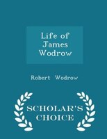 Life of James Wodrow - Scholar's Choice Edition