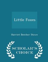 Little Foxes - Scholar's Choice Edition