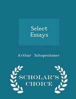 Select Essays - Scholar's Choice Edition