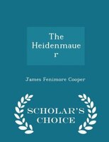 The Heidenmauer - Scholar's Choice Edition