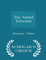 The Vested Interests - Scholar's Choice Edition