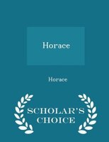 Horace - Scholar's Choice Edition
