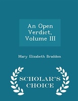 An Open Verdict, Volume III - Scholar's Choice Edition