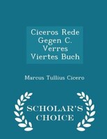 Ciceros Rede Gegen C. Verres Viertes Buch - Scholar's Choice Edition