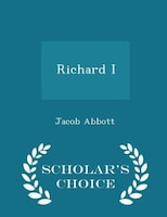 Richard I - Scholar's Choice Edition