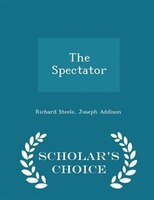 The Spectator - Scholar's Choice Edition