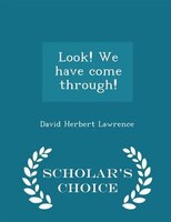 Look! We have come through! - Scholar's Choice Edition
