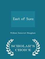 East of Suez - Scholar's Choice Edition