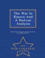 The War In Kosovo And A Postwar Analysis - War College Series