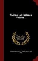 Tacitus, the Histories Volume 1