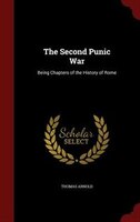 The Second Punic War: Being Chapters of the History of Rome