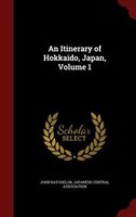 An Itinerary of Hokkaido, Japan, Volume 1