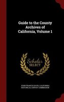 Guide to the County Archives of California, Volume 1