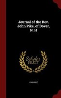 Journal of the Rev. John Pike, of Dover, N. H