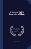 A Lecture On the Geography of Plants