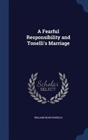 A Fearful Responsibility and Tonelli's Marriage