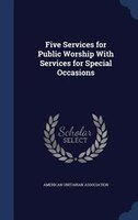 Five Services for Public Worship With Services for Special Occasions