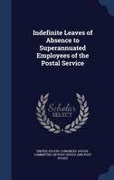 Indefinite Leaves of Absence to Superannuated Employees of the Postal Service