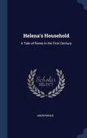Helena's Household: A Tale of Rome in the First Century