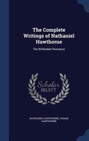 The Complete Writings of Nathaniel Hawthorne: The Blithedale Romance